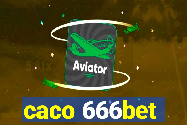 caco 666bet